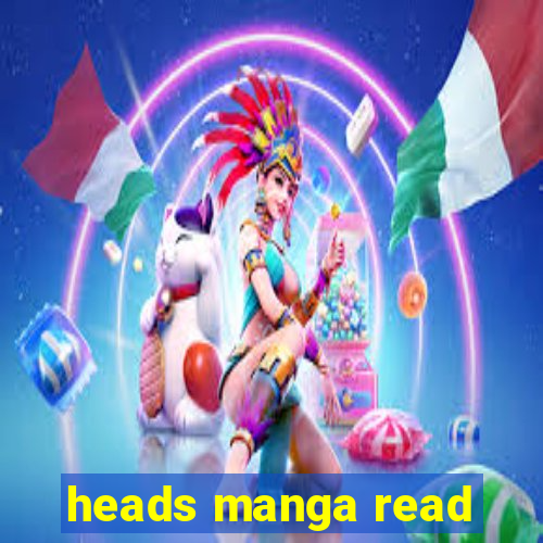 heads manga read